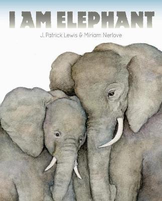 I Am Elephant - J. Patrick Lewis