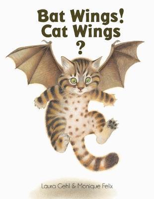 Bat Wings! Cat Wings? - Laura Gehl