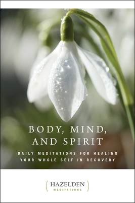 Body, Mind, and Spirit: Daily Meditations - Anonymous