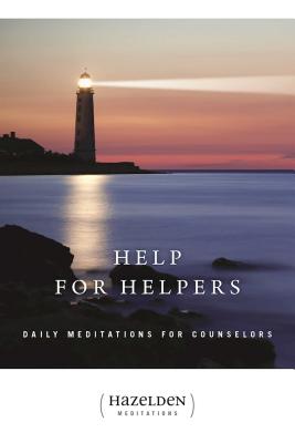 Help for Helpers, 1: Daily Meditations for Counselors - Anonymous
