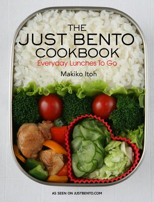 The Just Bento Cookbook: Everyday Lunches to Go - Makiko Itoh