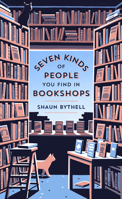 Seven Kinds of People You Find in Bookshops - Shaun Bythell