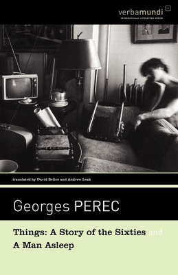 Things: A Story of the Sixties and a Man Asleep - Georges Perec