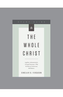 Coperta cărții 'The Whole Christ Study Guide - Ligonier Ministries'