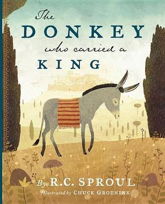 The Donkey Who Carried a King - R. C. Sproul