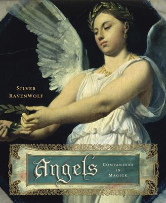 Angels: Companions in Magick - Silver Ravenwolf