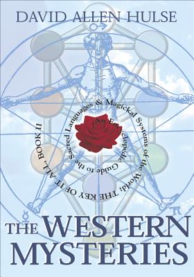 The Western Mysteries: An Encyclopedic Guide to the Sacred Languages & Magickal Systems of the World - David Allen Hulse