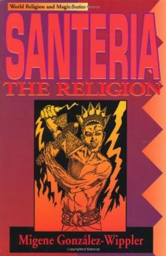 Santeria: The Religion: Faith, Rites, Magic - Migene Gonzlez-wippler