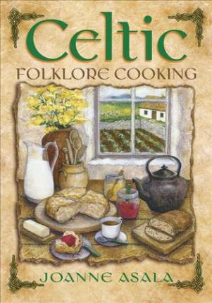 Celtic Folklore Cooking - Joanne Asala