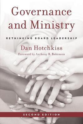 Governance and Ministry: Rethinking Board Leadership, Second Edition - Dan Hotchkiss