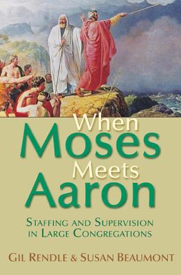 When Moses Meets Aaron: Staffing and Supervision in Large Congregations - Susan Beaumont