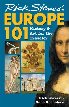Rick Steves' Europe 101: History and Art for the Traveler - Rick Steves