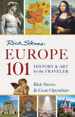 Rick Steves' Europe 101: History and Art for the Traveler - Rick Steves