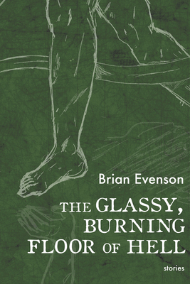 The Glassy, Burning Floor of Hell - Brian Evenson