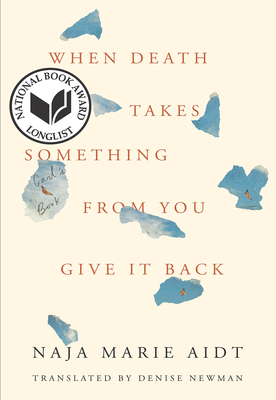 When Death Takes Something from You Give It Back: Carl's Book - Naja Marie Aidt