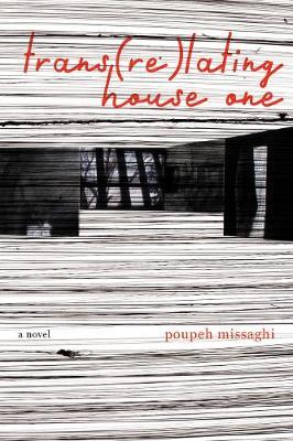 Trans(re)Lating House One - Poupeh Missaghi