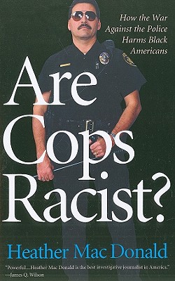 Are Cops Racist? - Heather Macdonald