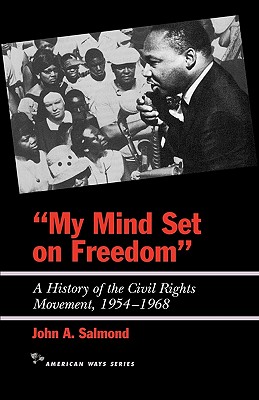 My Mind Set on Freedom: A History of the Civil Rights Movement, 1954-1968 - John A. Salmond