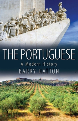 The Portuguese: A Modern History - Barry Hatton