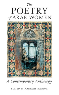 The Poetry of Arab Women: A Contemporary Anthology - Handal