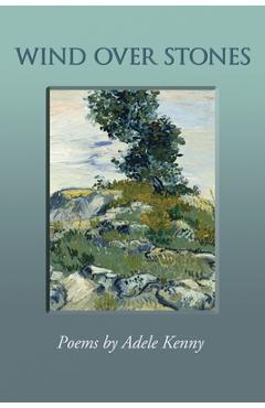 Coperta cărții 'Wind Over Stones: Poems By Adele Kenny - Adele Kenny'