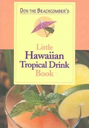 Coperta cărții 'Don the Beachcomber's Little Hawaii Tropical Drinks Cookbook -'