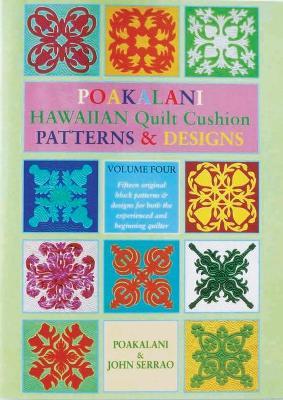 Poakalani Hawaiian Quilt Cushion Patterns and Designs: Volume Four - Poakalani Serrao