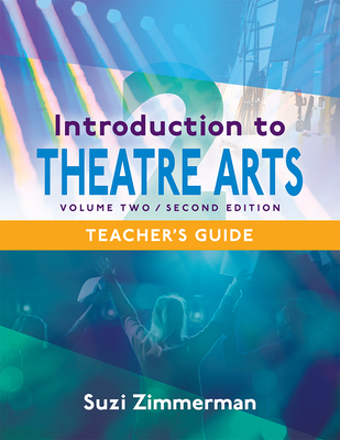 Introduction to Theatre Arts 2: Volume Two, Second Edition - Suzi Zimmerman