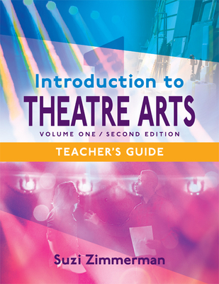Introduction to Theatre Arts 1: Volume One, Second Edition - Suzi Zimmerman