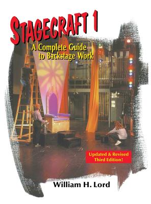 Stagecraft 1--Textbook: A Complete Guide to Backstage Work - William H. Lord