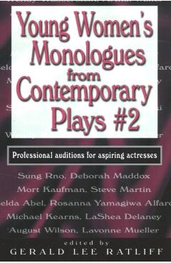 Young Women's Monologues from Contemporary Plays #2: Professional Auditions for Aspiring Actresses - Gerald Lee Ratliff