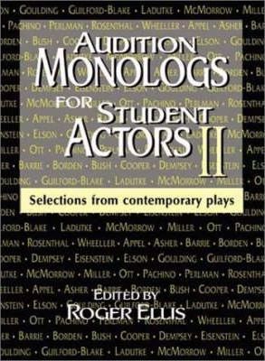 Audition Monologs for Student Actors II: Selections from Contemporary Plays - Roger Ellis