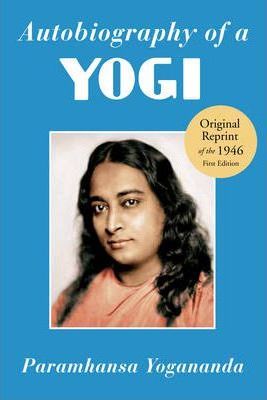 Autobiography of a Yogi: Reprint of the Philosophical Library 1946 First Edition - Paramhansa Yogananda