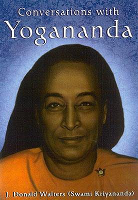 Conversations with Yogananda: Stories, Sayings, and Wisdom of Paramhansa Yogananda - Swami Kriyananda
