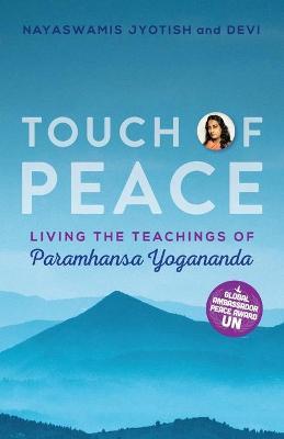 Touch of Peace: Living the Teachings of Paramhansa Yogananda - Nayaswami Jyotish