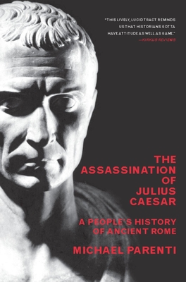 The Assassination of Julius Caesar: A People's History of Ancient Rome - Michael Parenti