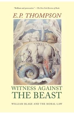 Coperta cărții 'Witness Against the Beast: William Blake and the Moral Law - E. P. Thompson'