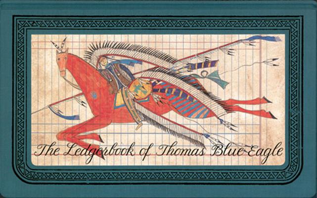 The Ledgerbook of Thomas Blue Eagle - Gay Matthaei