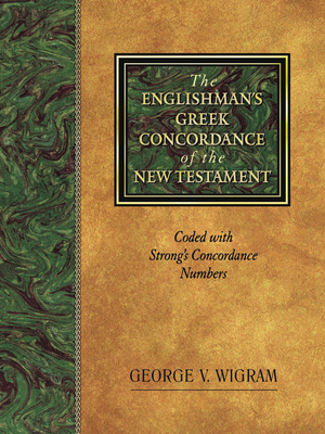The Englishman's Greek Concordance of the New Testament: Coded with Strong's Concordance Numbers - George V. Wigram