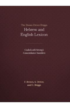 The Brown-Driver-Briggs Hebrew and English Lexicon - Francis Brown