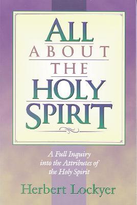 All about the Holy Spirit - Herbert Lockyer