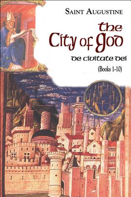 The City of God, Books 1-10 - Saint Augustine