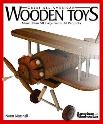 Great Book of Wooden Toys: More Than 50 Easy-To-Build Projects - Norman Marshall