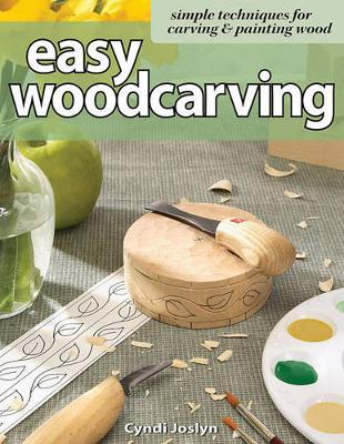 Easy Woodcarving: Simple Techniques for Carving & Painting Wood - Cyndi Joslyn
