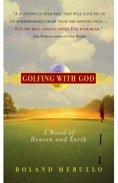 Golfing with God: A Novel of Heaven and Earth - Roland Merullo