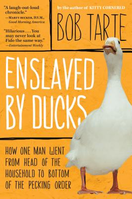 Enslaved by Ducks - Bob Tarte