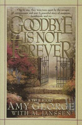 Goodbye Is Not Forever - Amy George