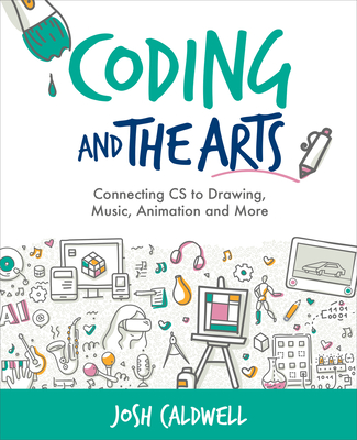 Coding and the Arts: Connecting CS to Drawing, Music, Animation and More - Josh Caldwell