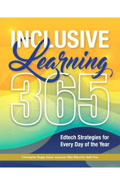 Inclusive Learning 365: Edtech Strategies for Every Day of the Year - Christopher Bugaj