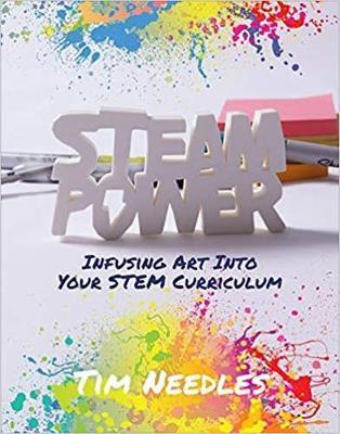 Steam Power: Infusing Art Into Your Stem Curriculum - Tim Needles